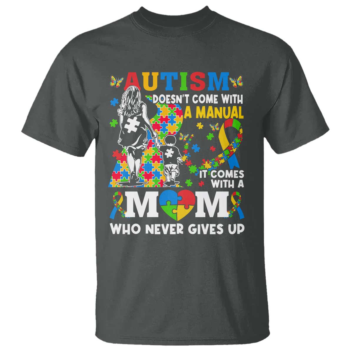 Autism Mom T Shirt Autism Doesn't Come With A Manual It Comes With A Mom TS11 Dark Heather Print Your Wear