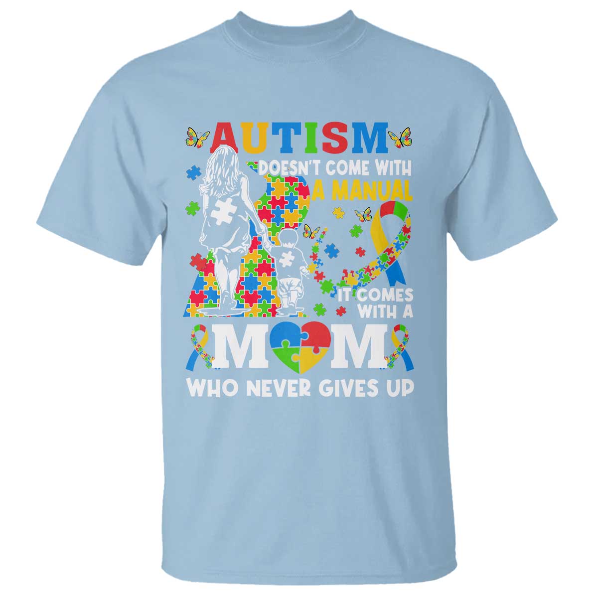Autism Mom T Shirt Autism Doesn't Come With A Manual It Comes With A Mom TS11 Light Blue Print Your Wear