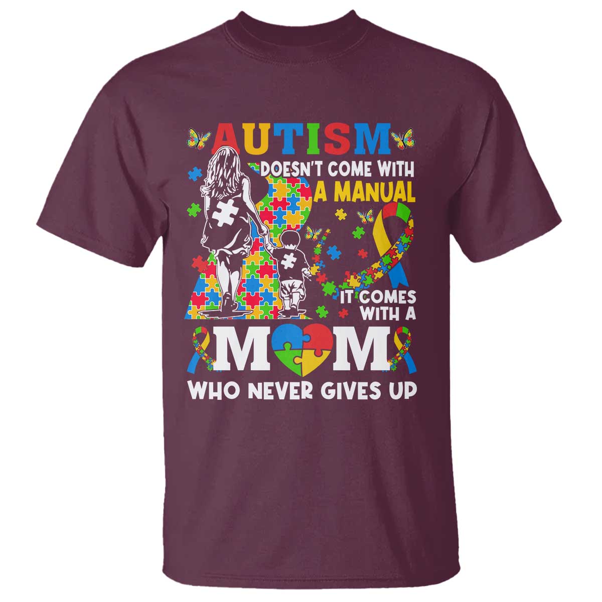 Autism Mom T Shirt Autism Doesn't Come With A Manual It Comes With A Mom TS11 Maroon Print Your Wear