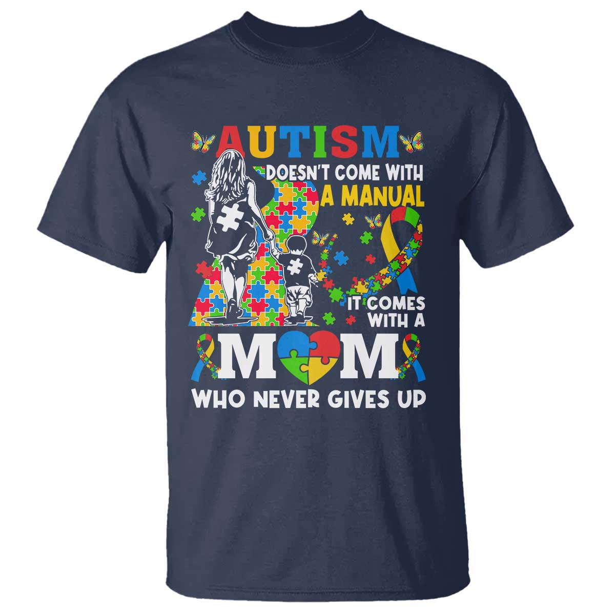 Autism Mom T Shirt Autism Doesn't Come With A Manual It Comes With A Mom TS11 Navy Print Your Wear