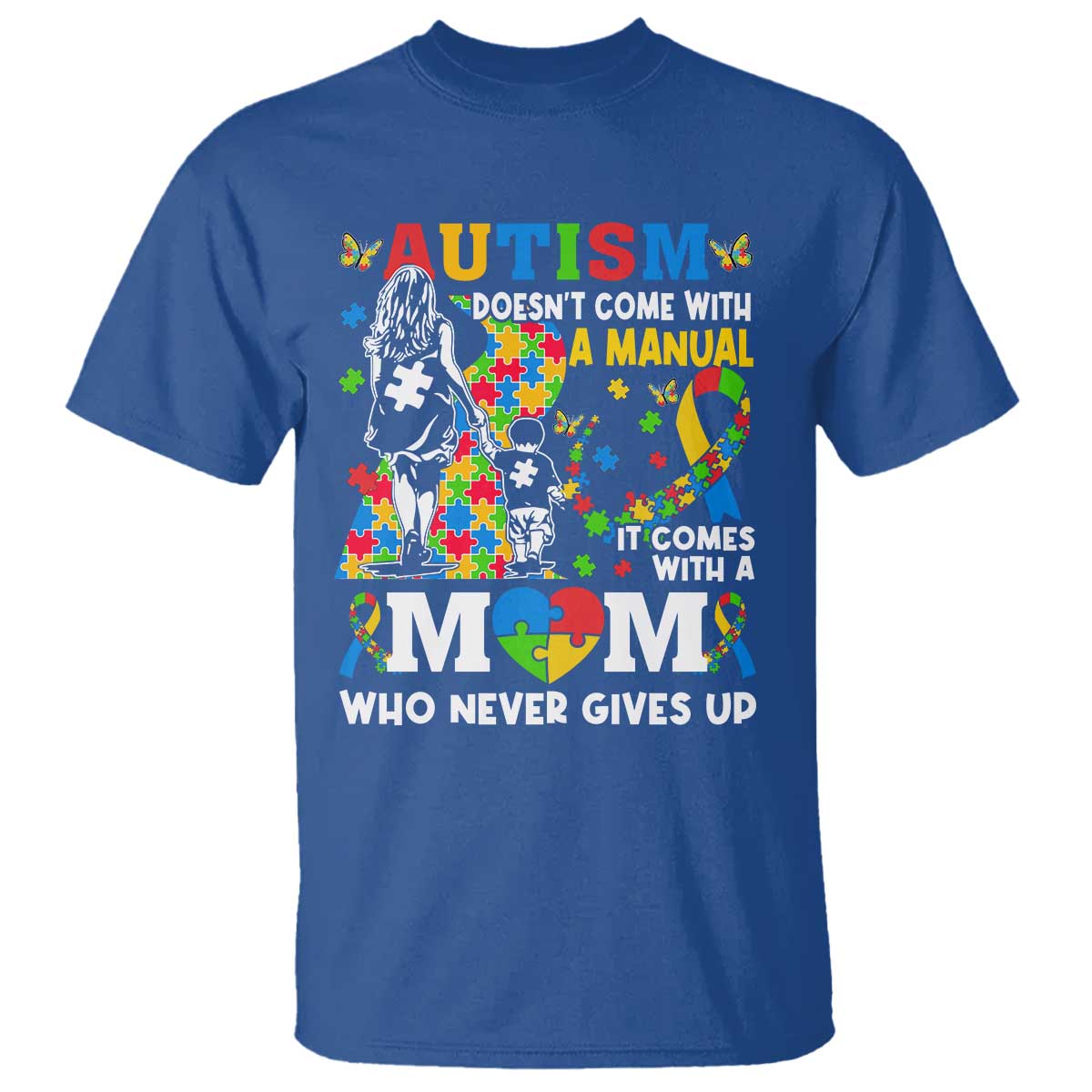 Autism Mom T Shirt Autism Doesn't Come With A Manual It Comes With A Mom TS11 Royal Blue Print Your Wear