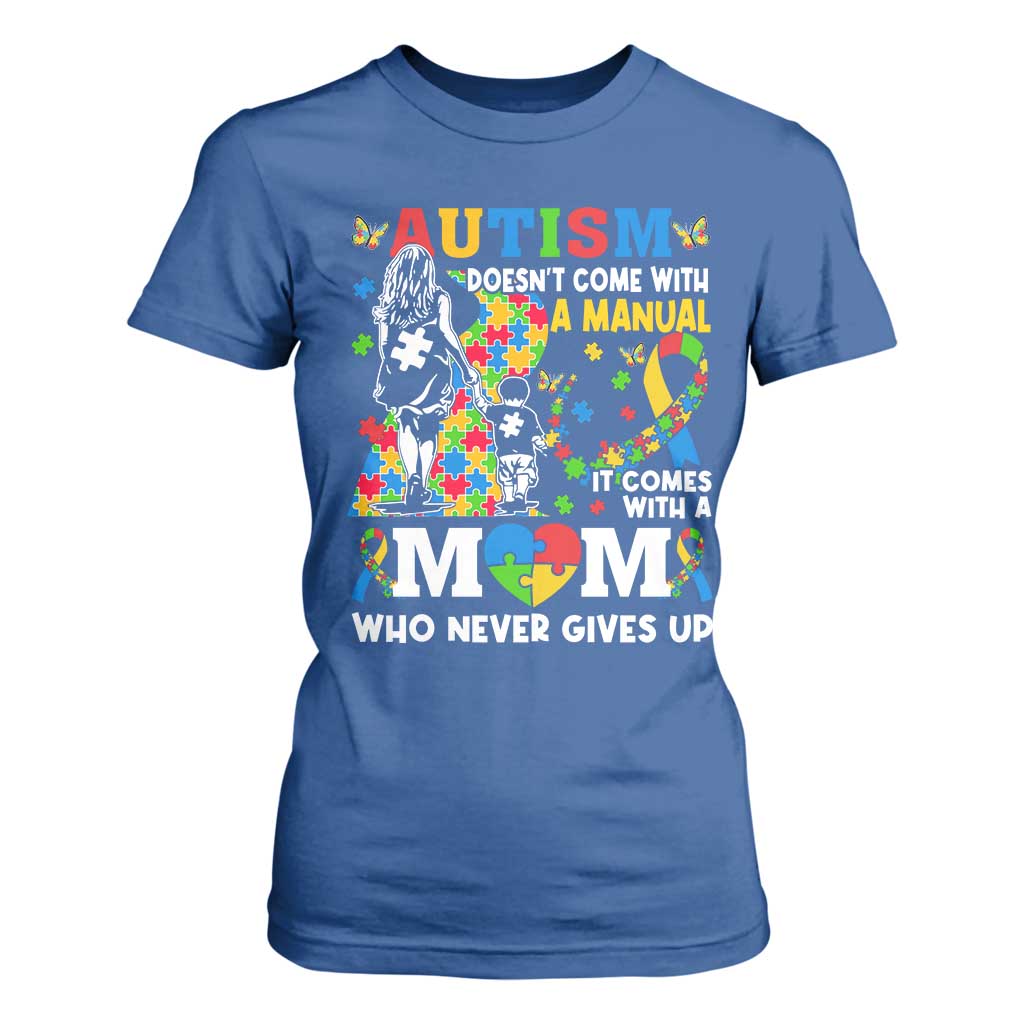Autism Mom T Shirt For Women Autism Doesn't Come With A Manual It Comes With A Mom TS11 Royal Blue Print Your Wear