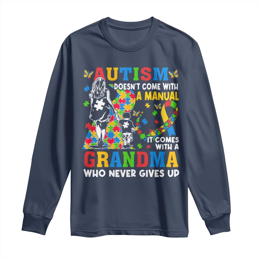 Autism Grandma Long Sleeve Shirt Autism Doesn't Come With A Manual It Comes With A Grandma TS11 Navy Print Your Wear