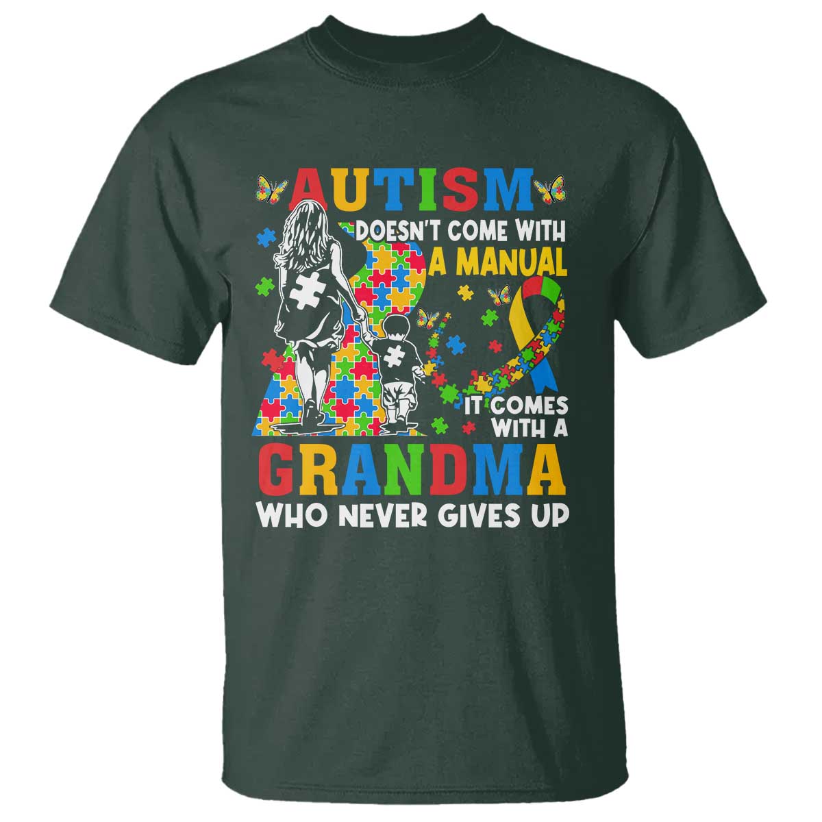 Autism Grandma T Shirt Autism Doesn't Come With A Manual It Comes With A Grandma TS11 Dark Forest Green Print Your Wear