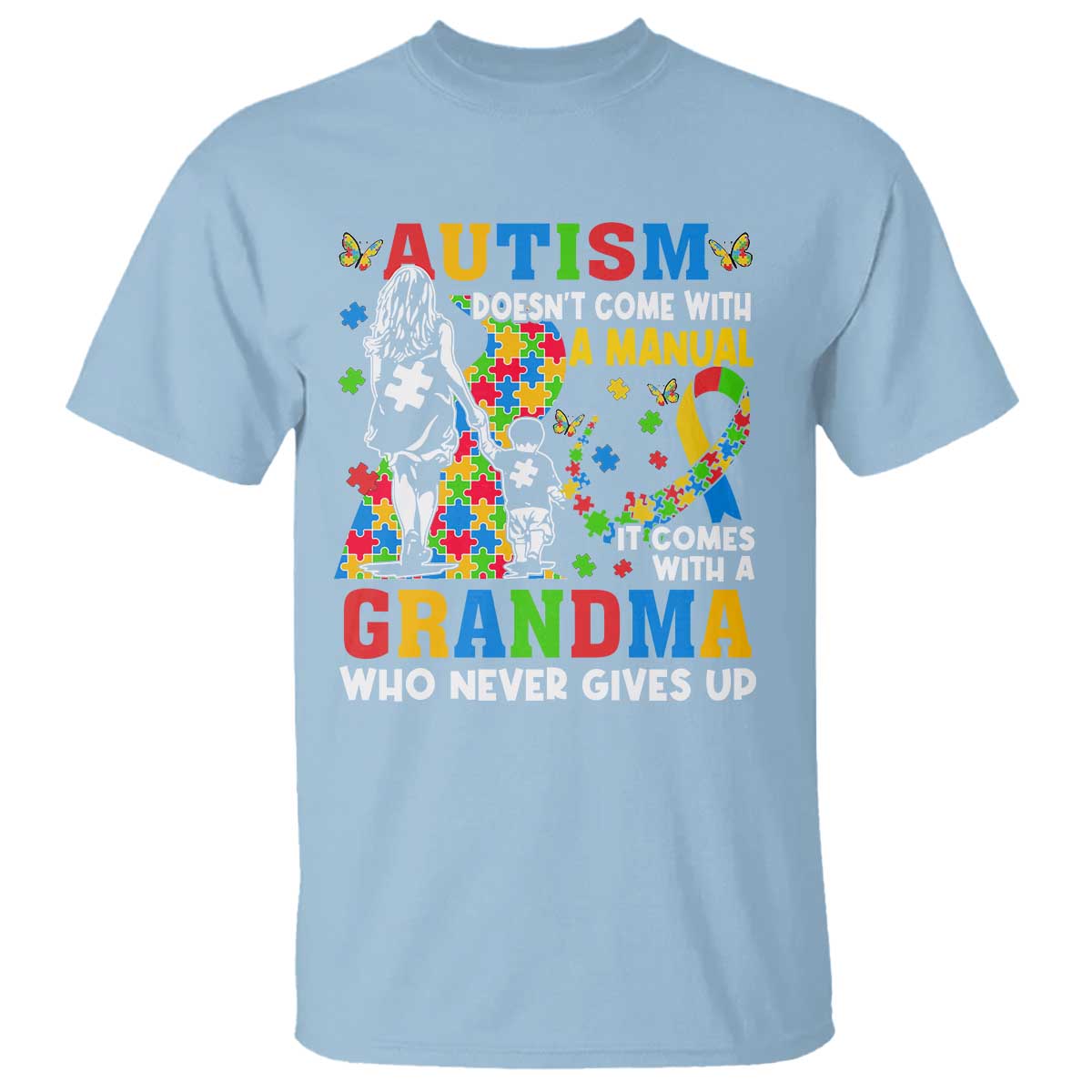 Autism Grandma T Shirt Autism Doesn't Come With A Manual It Comes With A Grandma TS11 Light Blue Print Your Wear