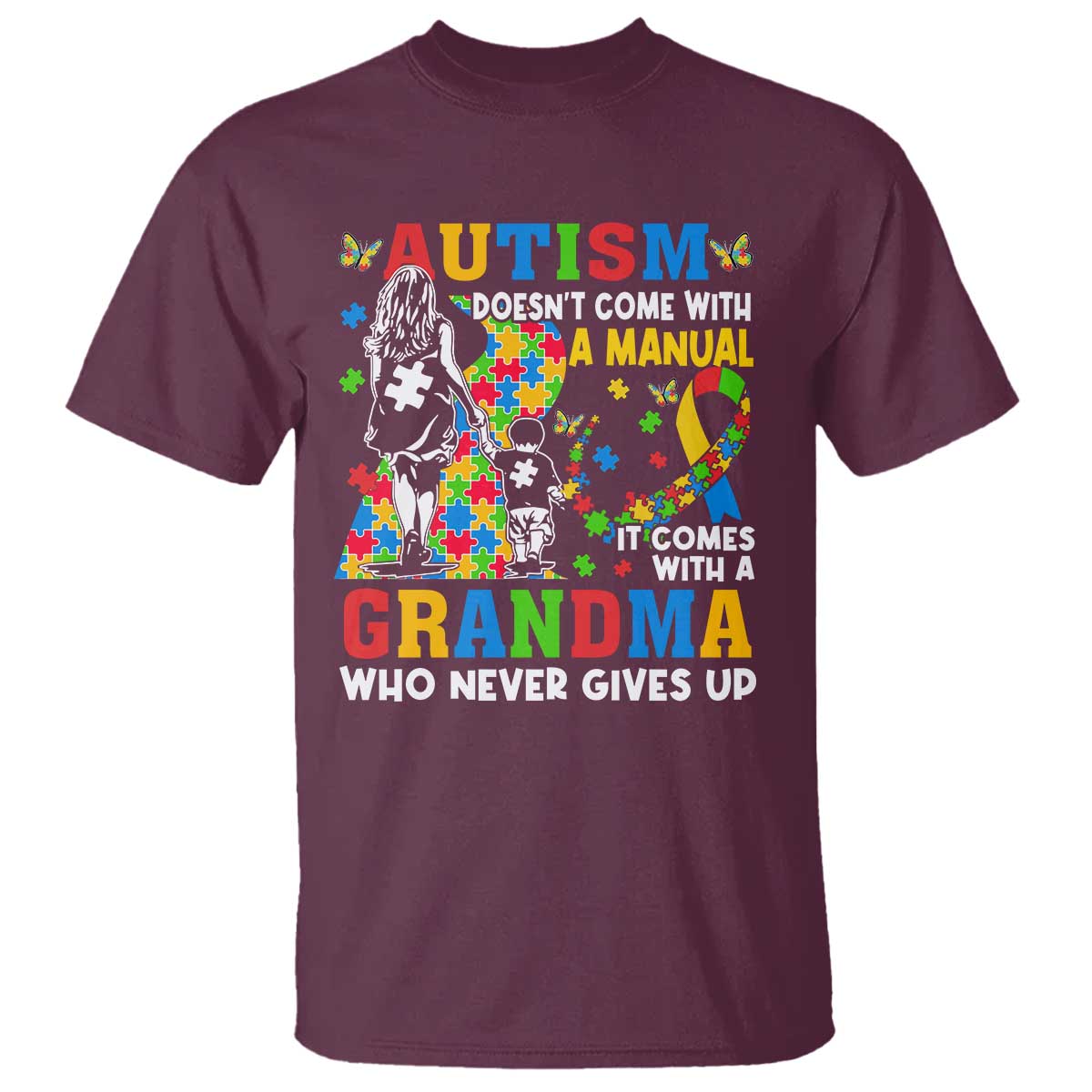 Autism Grandma T Shirt Autism Doesn't Come With A Manual It Comes With A Grandma TS11 Maroon Print Your Wear