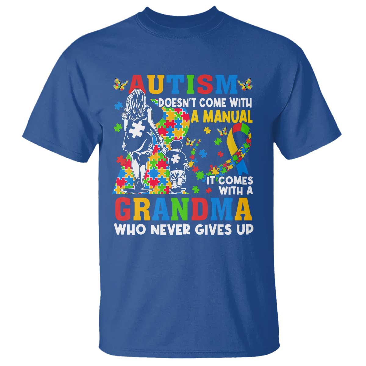 Autism Grandma T Shirt Autism Doesn't Come With A Manual It Comes With A Grandma TS11 Royal Blue Print Your Wear
