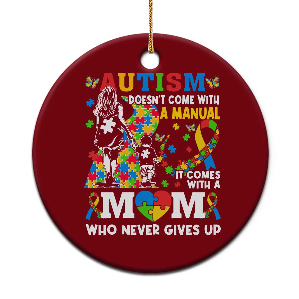 Autism Mom Ceramic Ornament Autism Doesn't Come With A Manual It Comes With A Mom TS11 1pc Red Print Your Wear