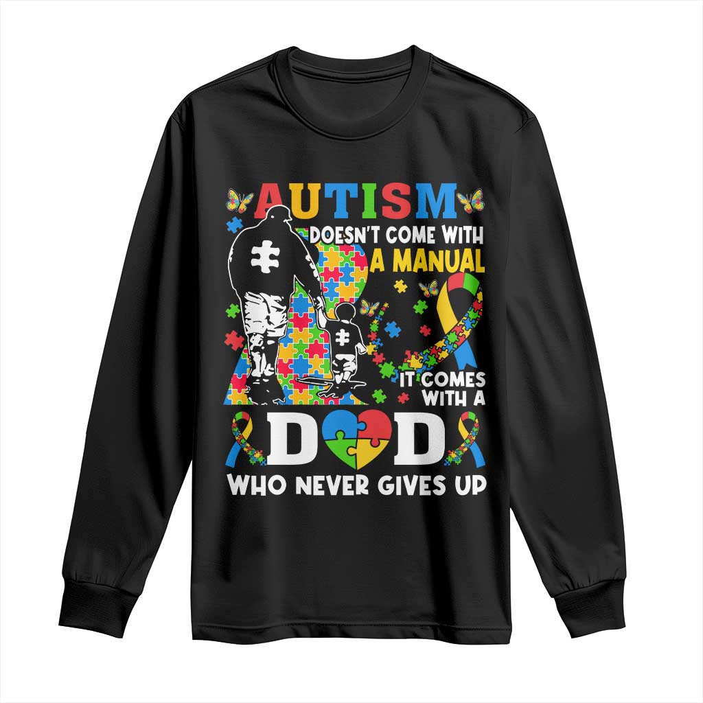 Autism Dad Long Sleeve Shirt Autism Doesn't Come With A Manual It Comes With A Dad TS11 Black Print Your Wear