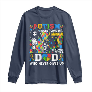 Autism Dad Long Sleeve Shirt Autism Doesn't Come With A Manual It Comes With A Dad TS11 Navy Print Your Wear