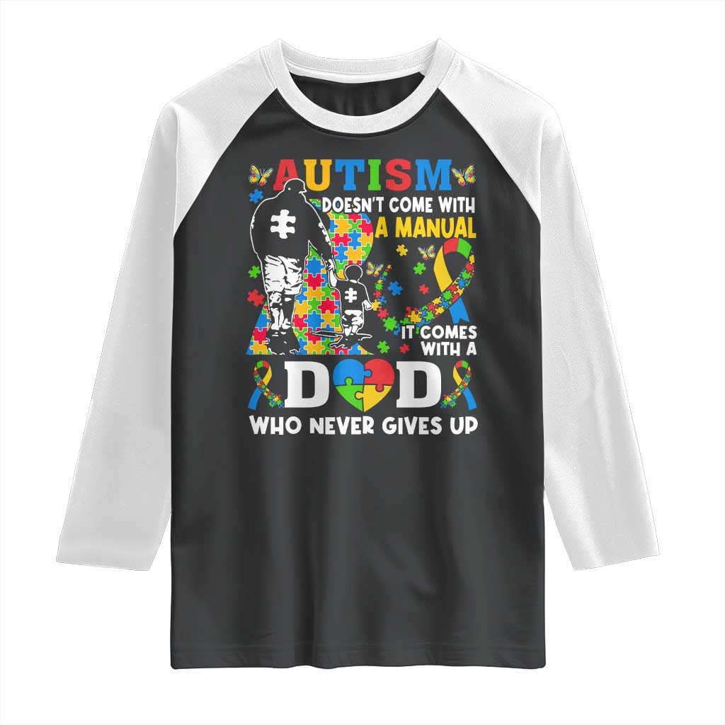 Autism Dad Raglan Shirt Autism Doesn't Come With A Manual It Comes With A Dad TS11 Black White Print Your Wear