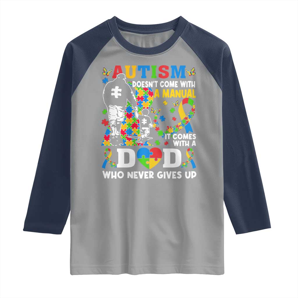 Autism Dad Raglan Shirt Autism Doesn't Come With A Manual It Comes With A Dad TS11 Sport Gray Navy Print Your Wear