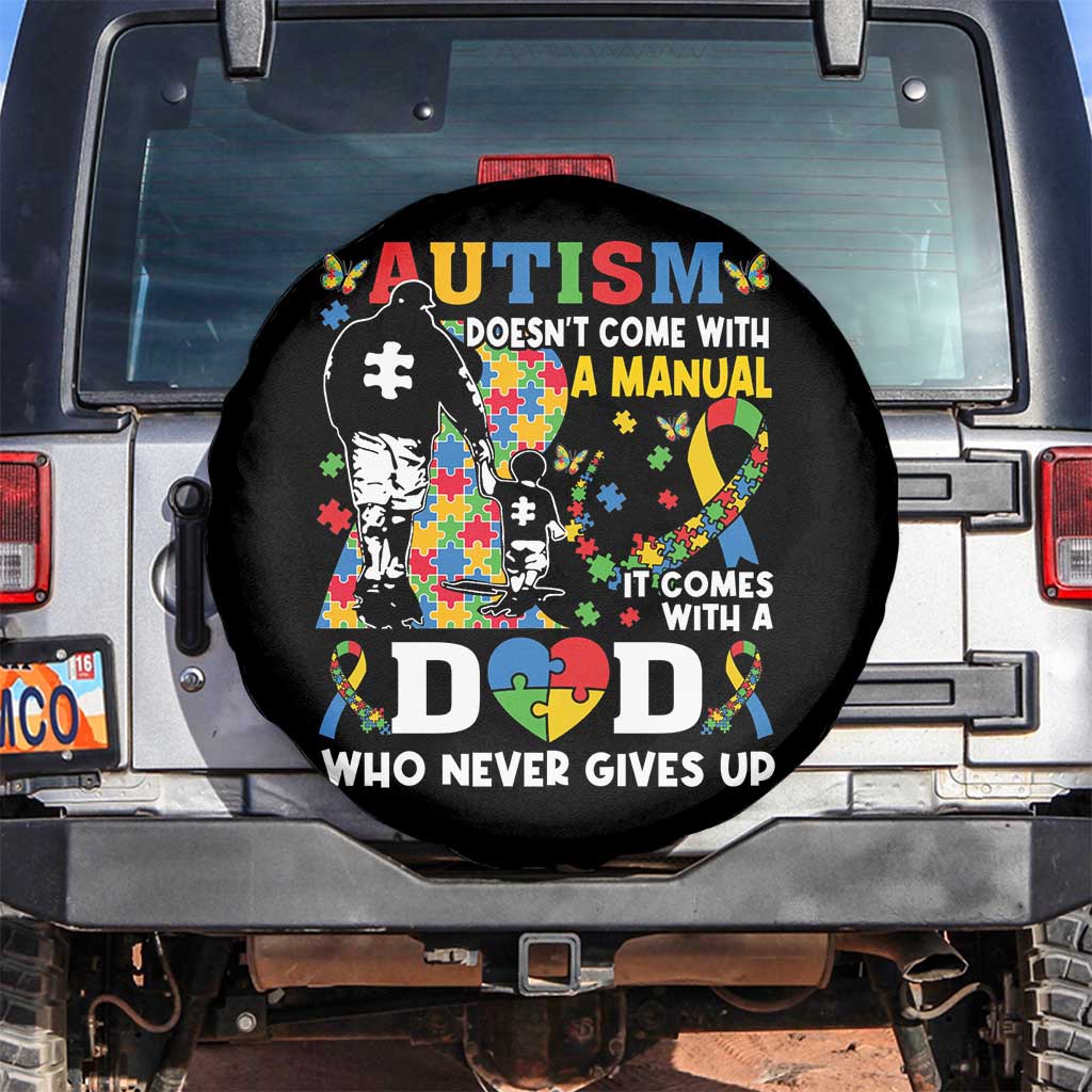 Autism Dad Spare Tire Cover Autism Doesn't Come With A Manual It Comes With A Dad TS11 No hole Black Print Your Wear