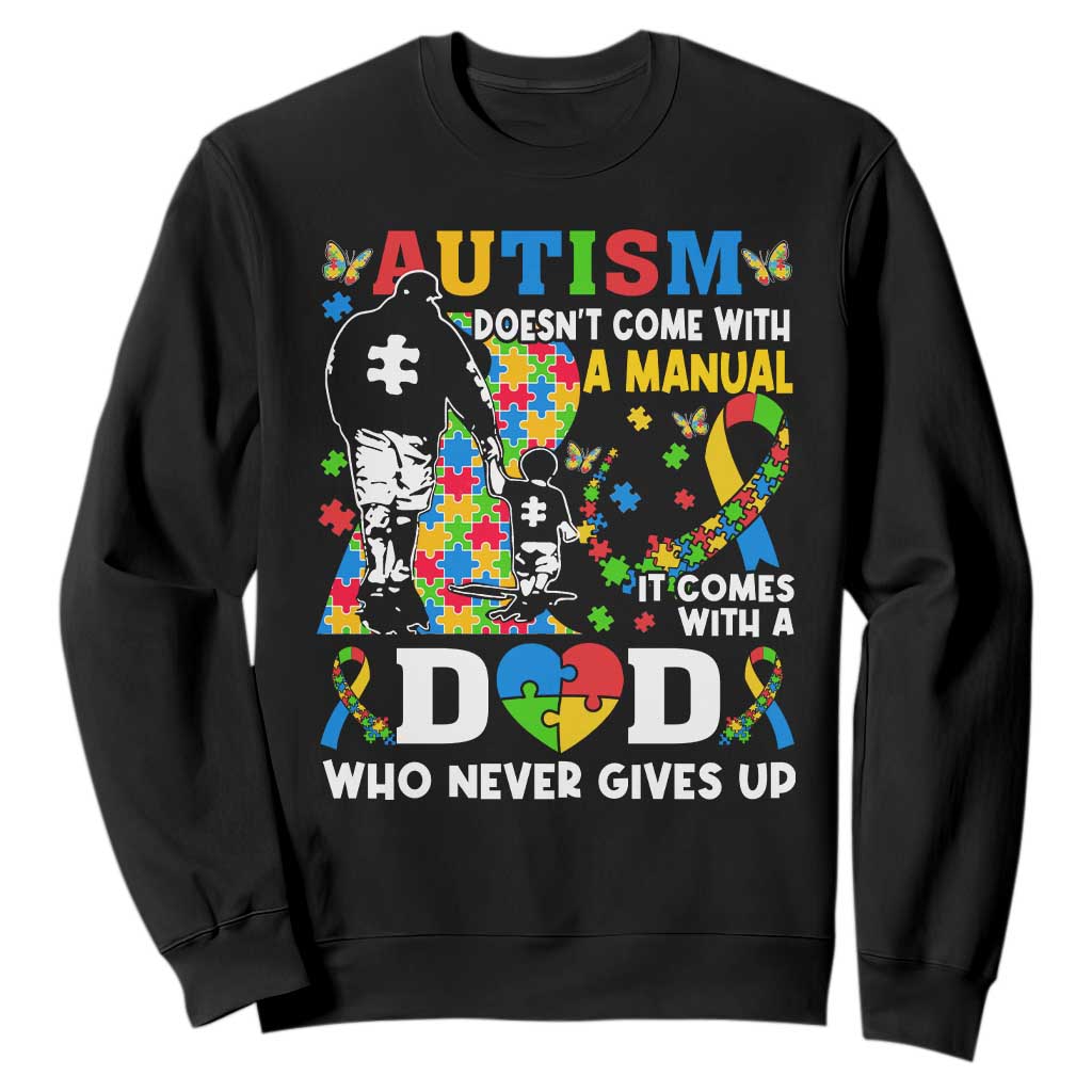 Autism Dad Sweatshirt Autism Doesn't Come With A Manual It Comes With A Dad TS11 Black Print Your Wear