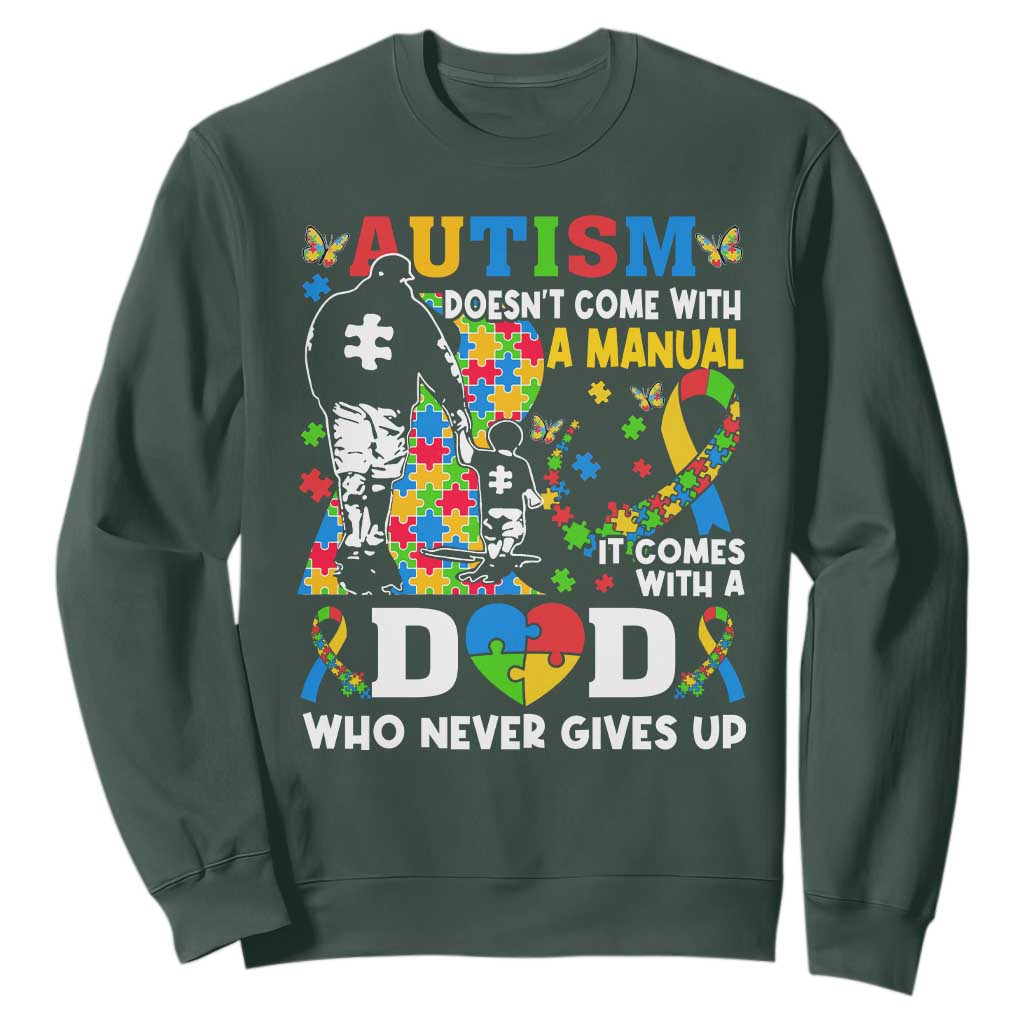 Autism Dad Sweatshirt Autism Doesn't Come With A Manual It Comes With A Dad TS11 Dark Forest Green Print Your Wear
