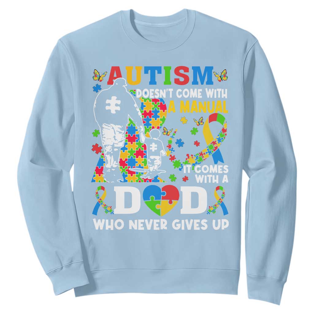 Autism Dad Sweatshirt Autism Doesn't Come With A Manual It Comes With A Dad TS11 Light Blue Print Your Wear