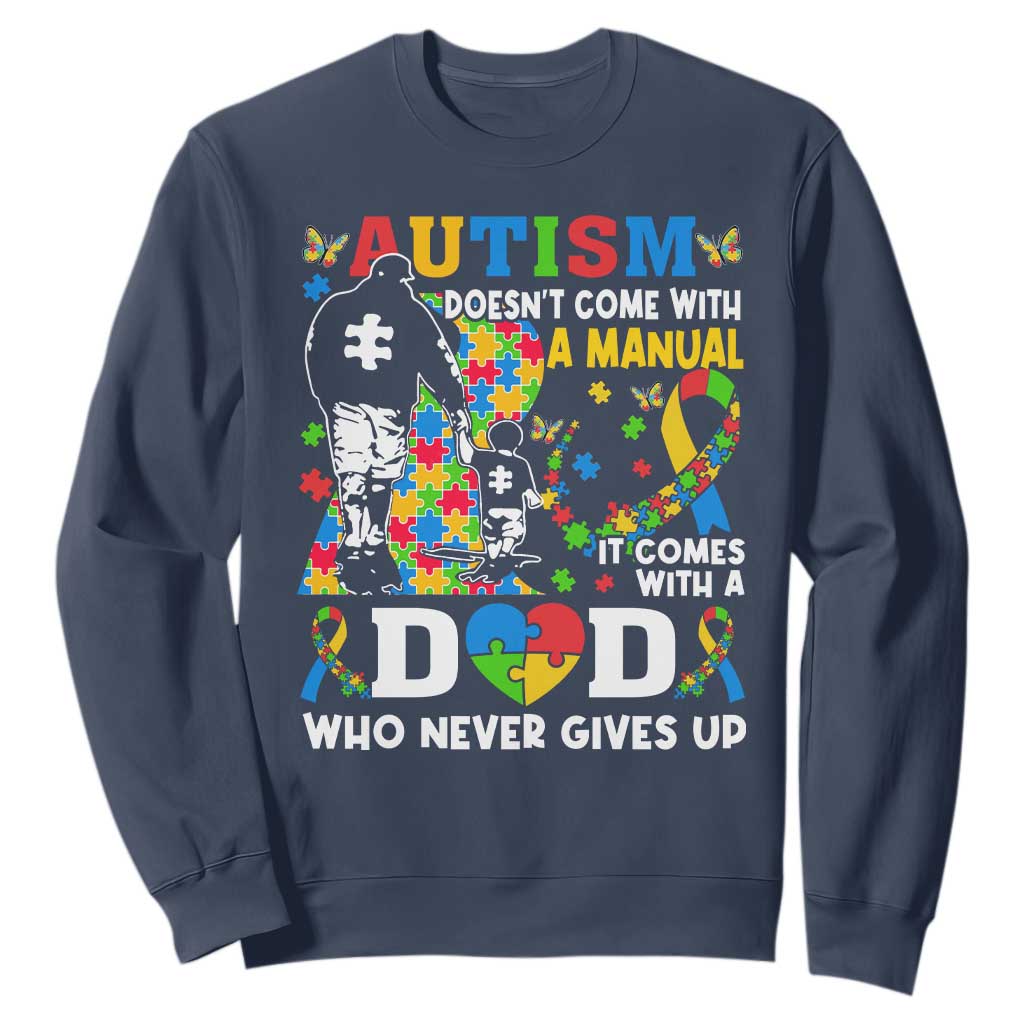 Autism Dad Sweatshirt Autism Doesn't Come With A Manual It Comes With A Dad TS11 Navy Print Your Wear