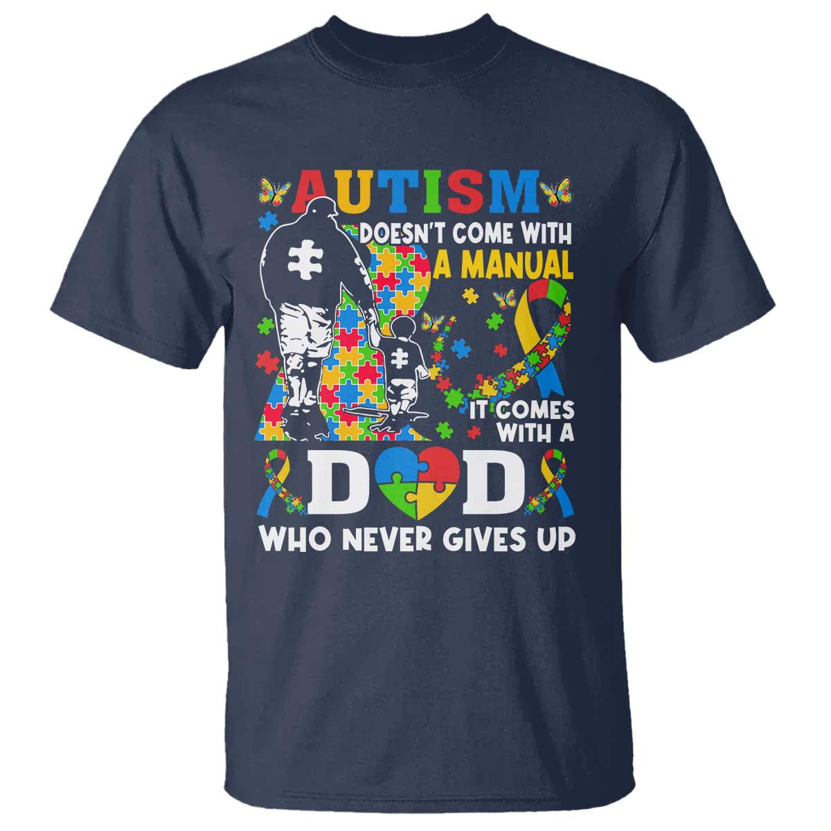 Autism Dad T Shirt Autism Doesn't Come With A Manual It Comes With A Dad TS11 Navy Print Your Wear