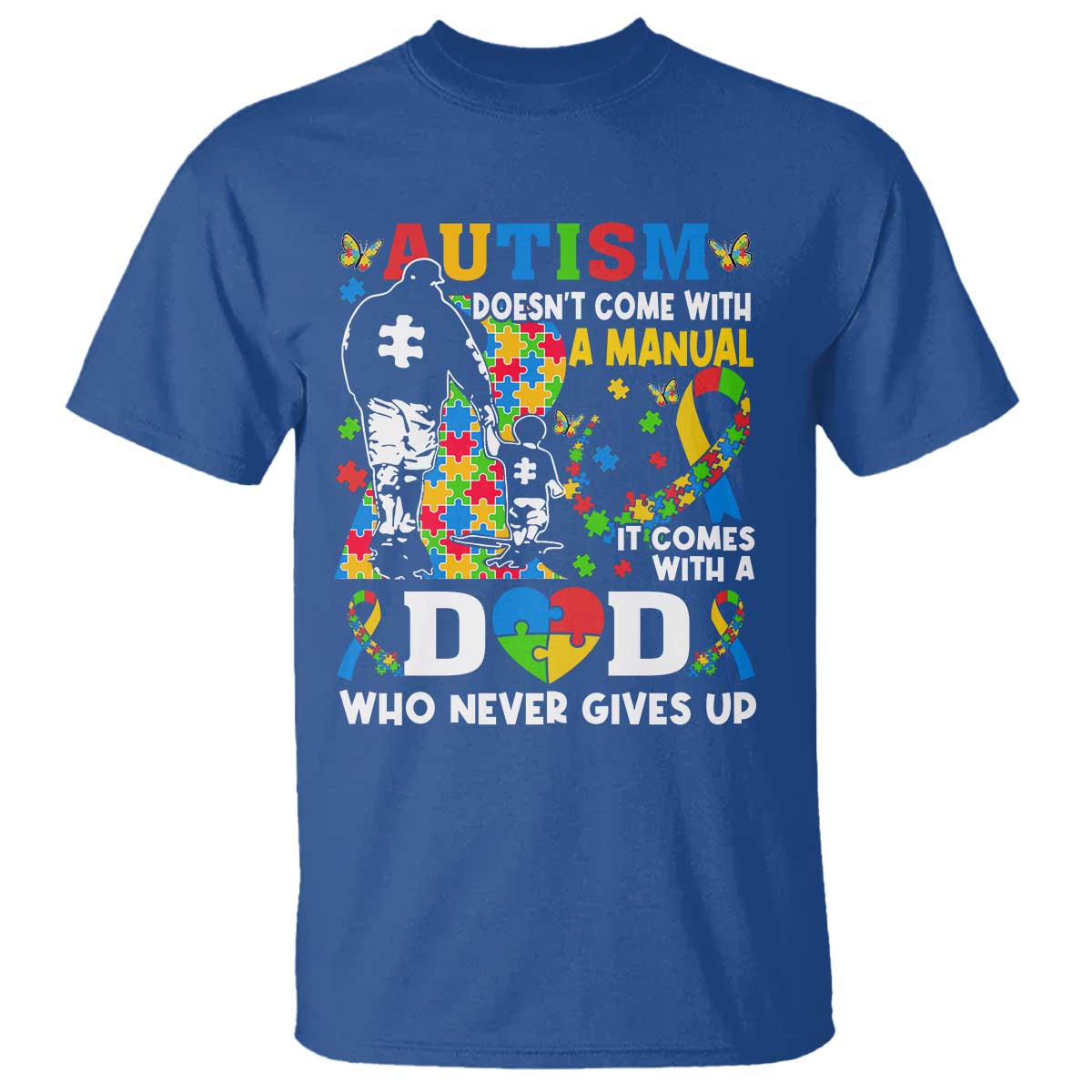Autism Dad T Shirt Autism Doesn't Come With A Manual It Comes With A Dad TS11 Royal Blue Print Your Wear