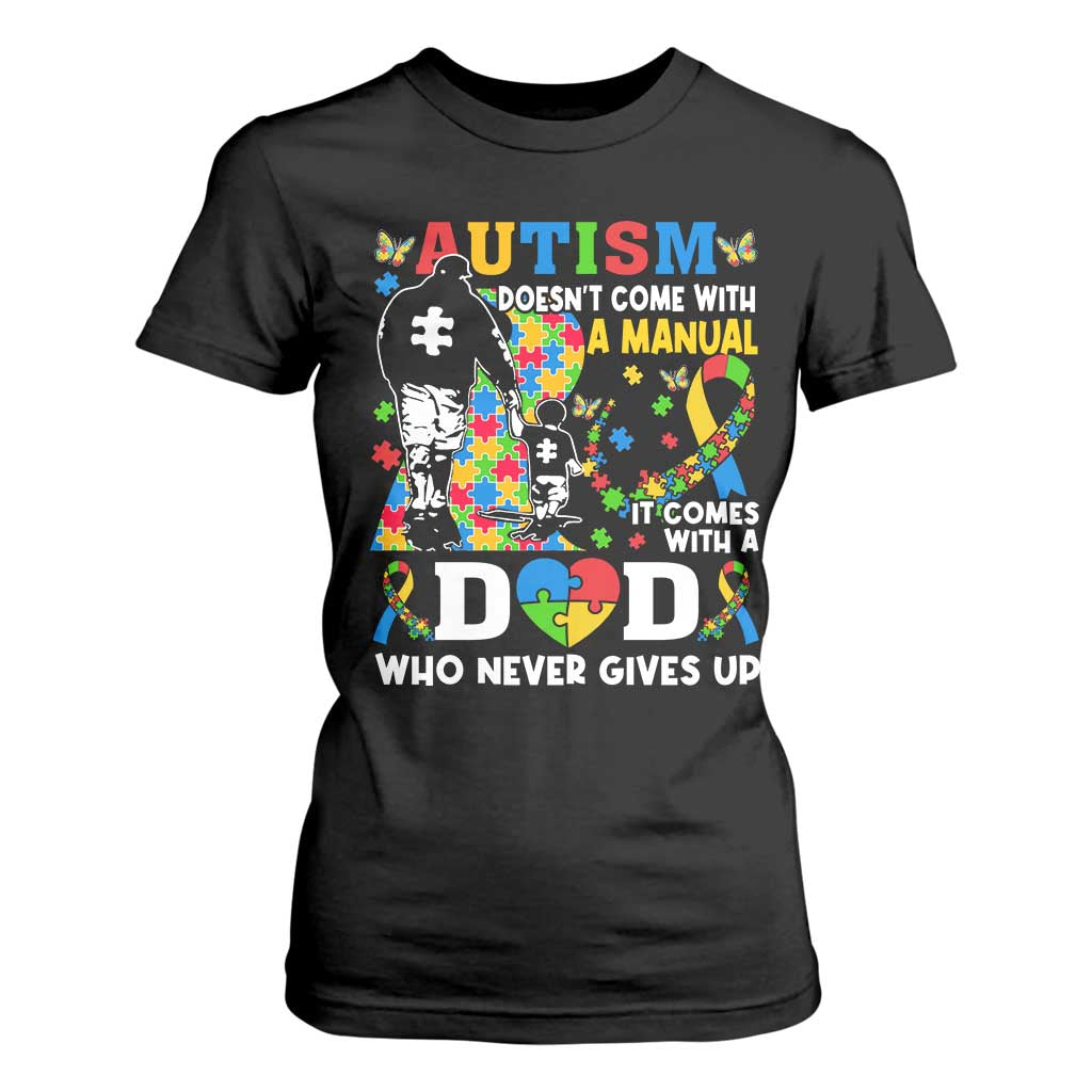 Autism Dad T Shirt For Women Autism Doesn't Come With A Manual It Comes With A Dad TS11 Black Print Your Wear