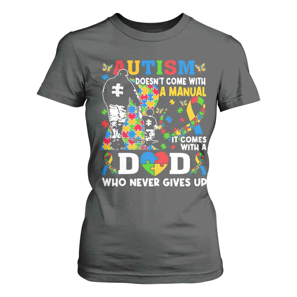 Autism Dad T Shirt For Women Autism Doesn't Come With A Manual It Comes With A Dad TS11 Dark Heather Print Your Wear