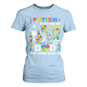 Autism Dad T Shirt For Women Autism Doesn't Come With A Manual It Comes With A Dad TS11 Light Blue Print Your Wear