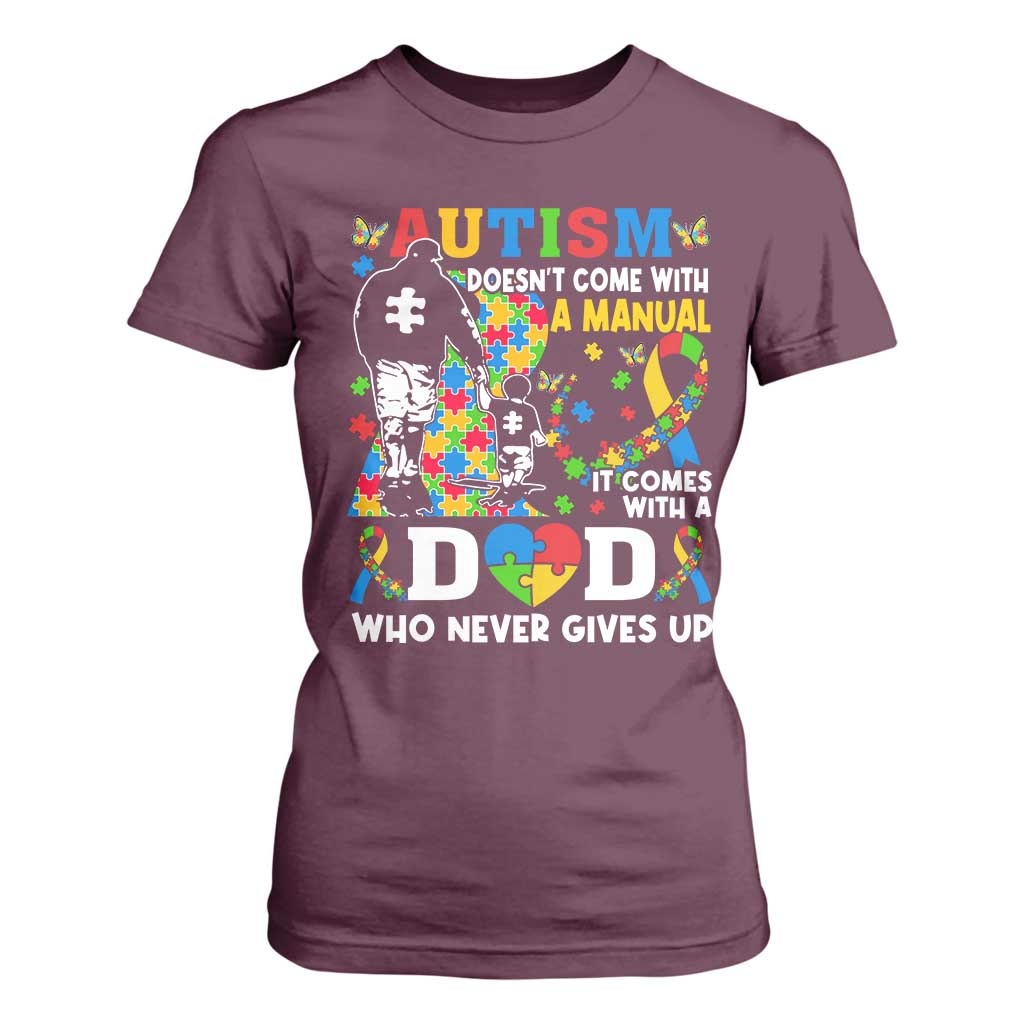 Autism Dad T Shirt For Women Autism Doesn't Come With A Manual It Comes With A Dad TS11 Maroon Print Your Wear
