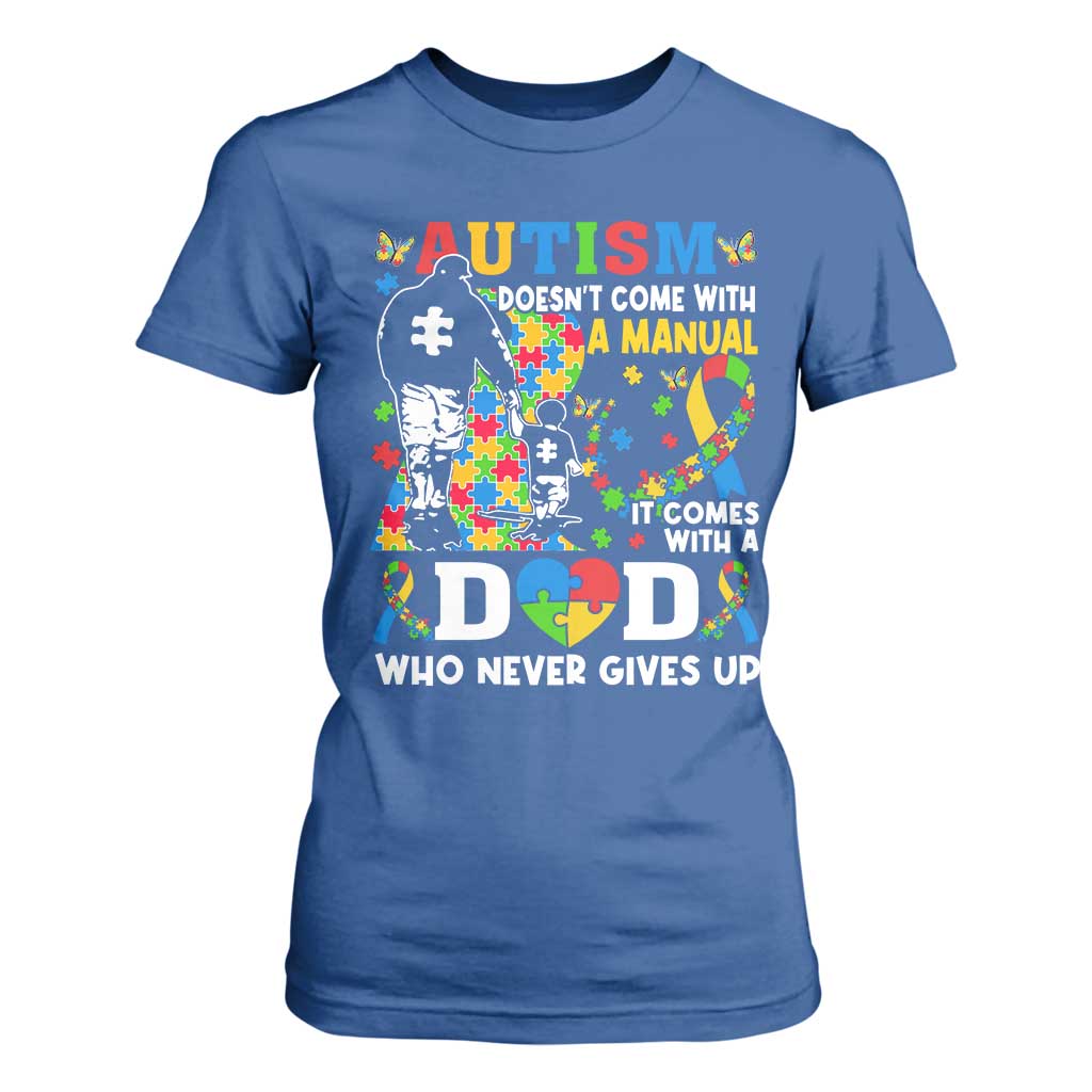 Autism Dad T Shirt For Women Autism Doesn't Come With A Manual It Comes With A Dad TS11 Royal Blue Print Your Wear
