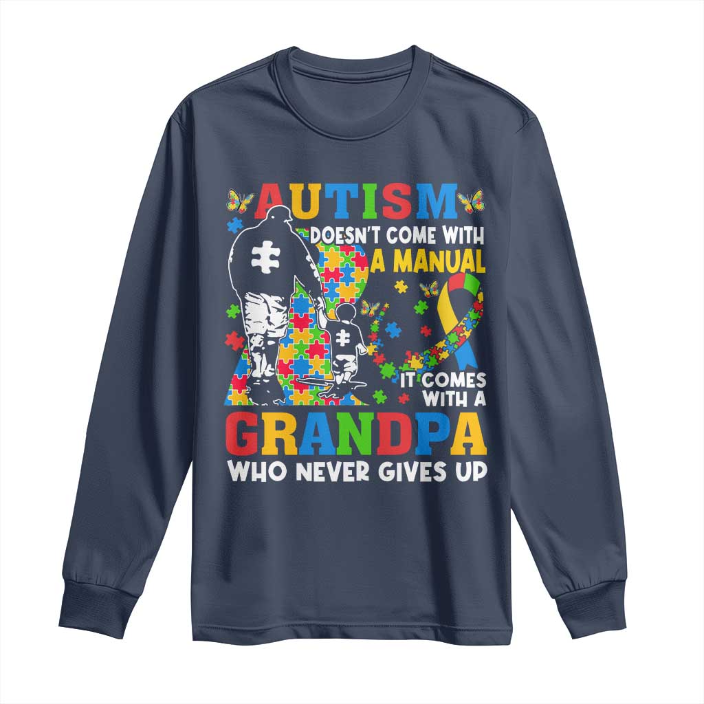 Autism Grandpa Long Sleeve Shirt Autism Doesn't Come With A Manual It Comes With A Grandpa TS11 Navy Print Your Wear