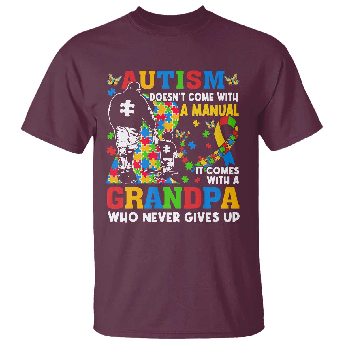 Autism Grandpa T Shirt Autism Doesn't Come With A Manual It Comes With A Grandpa TS11 Maroon Print Your Wear