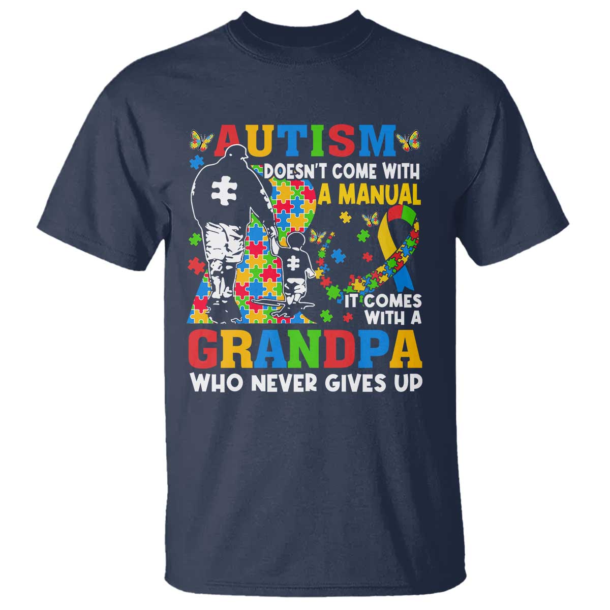 Autism Grandpa T Shirt Autism Doesn't Come With A Manual It Comes With A Grandpa TS11 Navy Print Your Wear