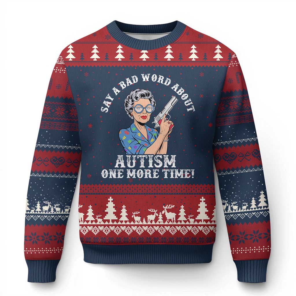Funny Say A Bad Word About Autism One More Time Ugly Christmas Sweater Autism Grandma TS11 Navy Red Print Your Wear