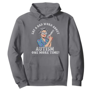 Funny Say A Bad Word About Autism One More Time Hoodie Autism Grandma TS11 Charcoal Print Your Wear
