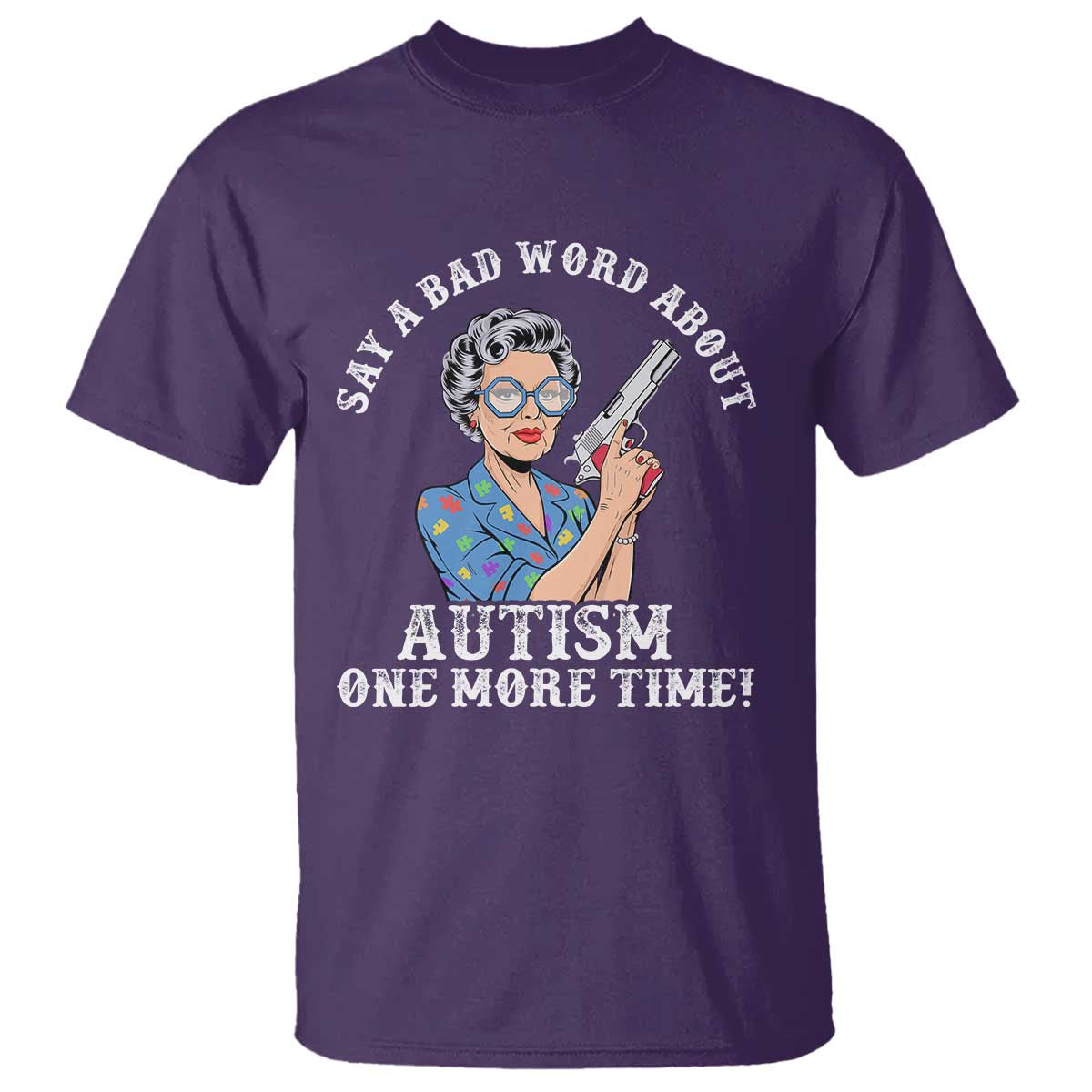 Funny Say A Bad Word About Autism One More Time T Shirt Autism Grandma TS11 Purple Print Your Wear