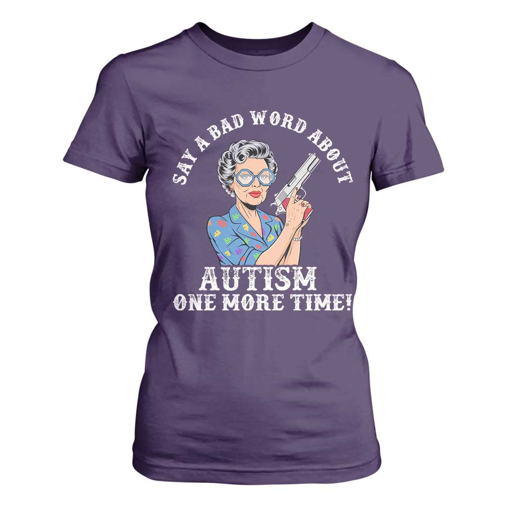 Funny Say A Bad Word About Autism One More Time T Shirt For Women Autism Grandma TS11 Purple Print Your Wear