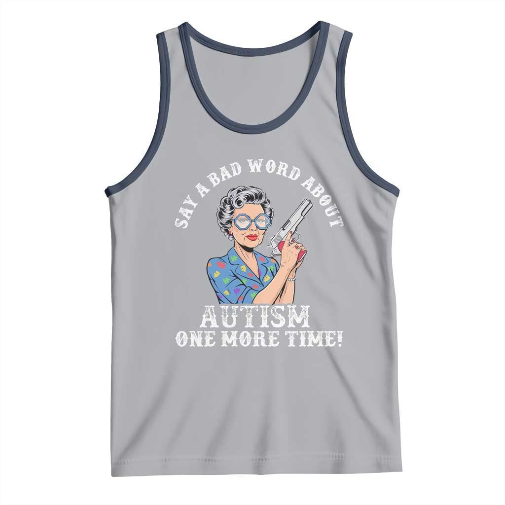 Funny Say A Bad Word About Autism One More Time Tank Top Autism Grandma TS11 Athletic Heather Navy Print Your Wear