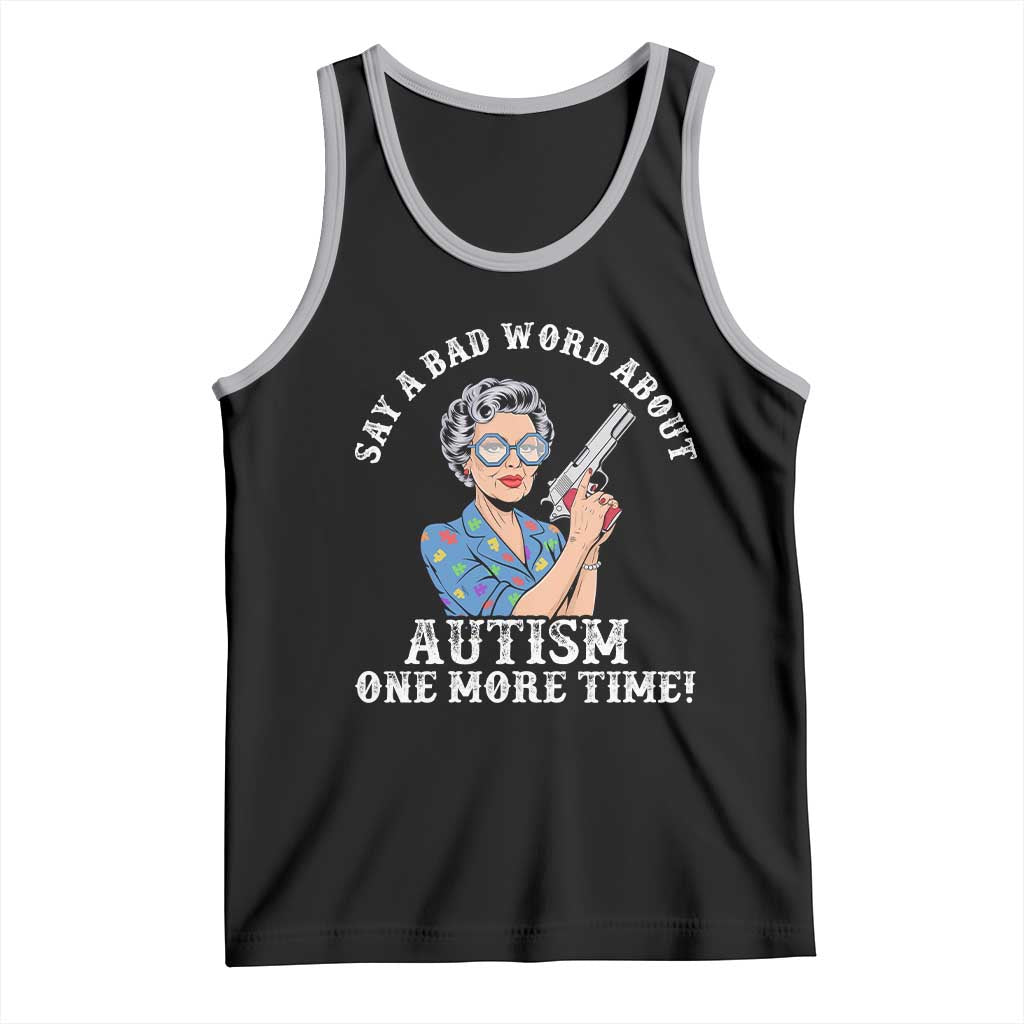 Funny Say A Bad Word About Autism One More Time Tank Top Autism Grandma TS11 Black Athletic Heather Print Your Wear