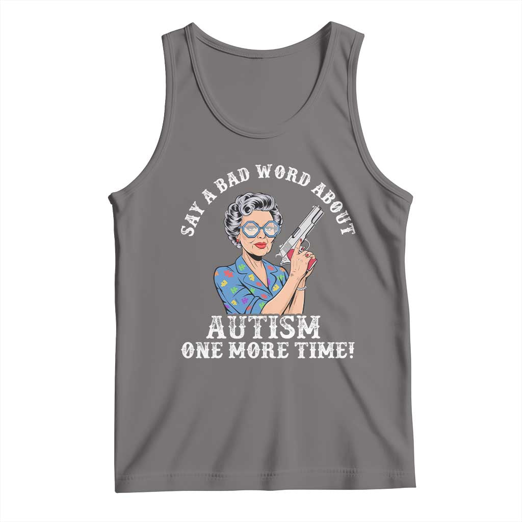 Funny Say A Bad Word About Autism One More Time Tank Top Autism Grandma TS11 Deep Heather Print Your Wear