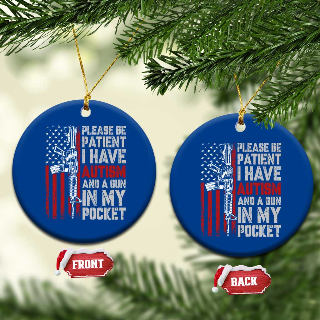 Funny Please Be Patient I Have Autism And A Gun In My Pocket Ceramic Ornament Autism Awareness Vintage American Flag TS11 1pc Blue Print Your Wear