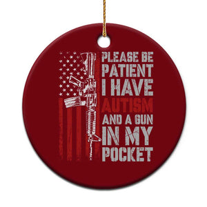 Funny Please Be Patient I Have Autism And A Gun In My Pocket Ceramic Ornament Autism Awareness Vintage American Flag TS11 1pc Red Print Your Wear
