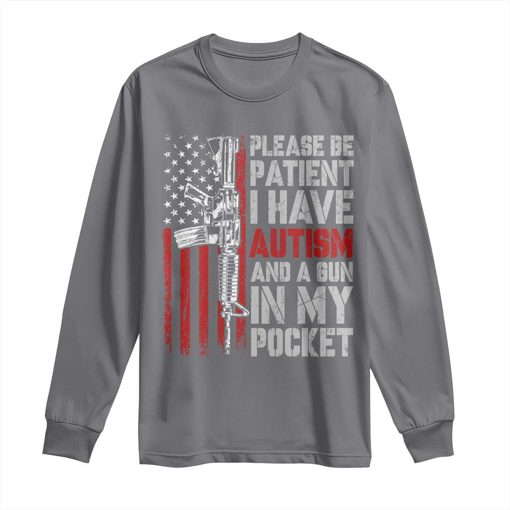Funny Please Be Patient I Have Autism And A Gun In My Pocket Long Sleeve Shirt Autism Awareness Vintage American Flag TS11 Charcoal Print Your Wear