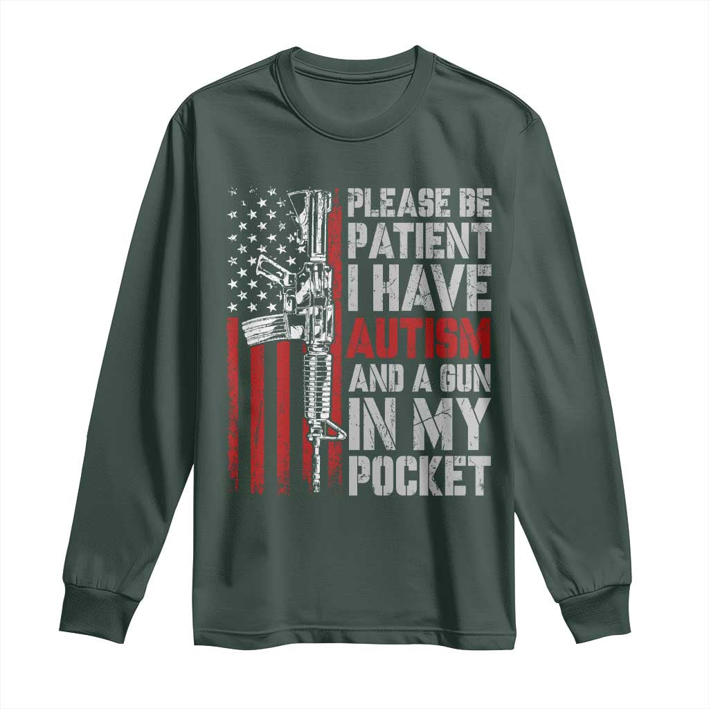 Funny Please Be Patient I Have Autism And A Gun In My Pocket Long Sleeve Shirt Autism Awareness Vintage American Flag TS11 Dark Forest Green Print Your Wear