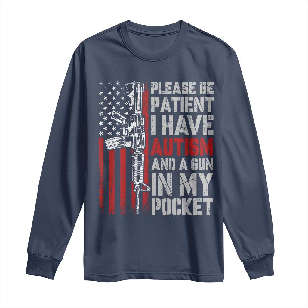 Funny Please Be Patient I Have Autism And A Gun In My Pocket Long Sleeve Shirt Autism Awareness Vintage American Flag TS11 Navy Print Your Wear