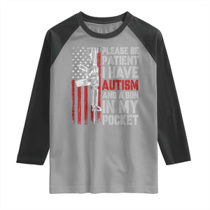 Funny Please Be Patient I Have Autism And A Gun In My Pocket Raglan Shirt Autism Awareness Vintage American Flag TS11 Sport Gray Black Print Your Wear