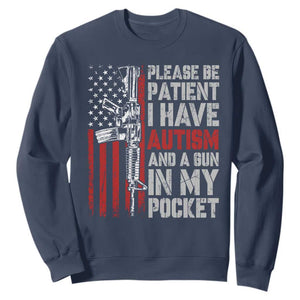 Funny Please Be Patient I Have Autism And A Gun In My Pocket Sweatshirt Autism Awareness Vintage American Flag TS11 Navy Print Your Wear
