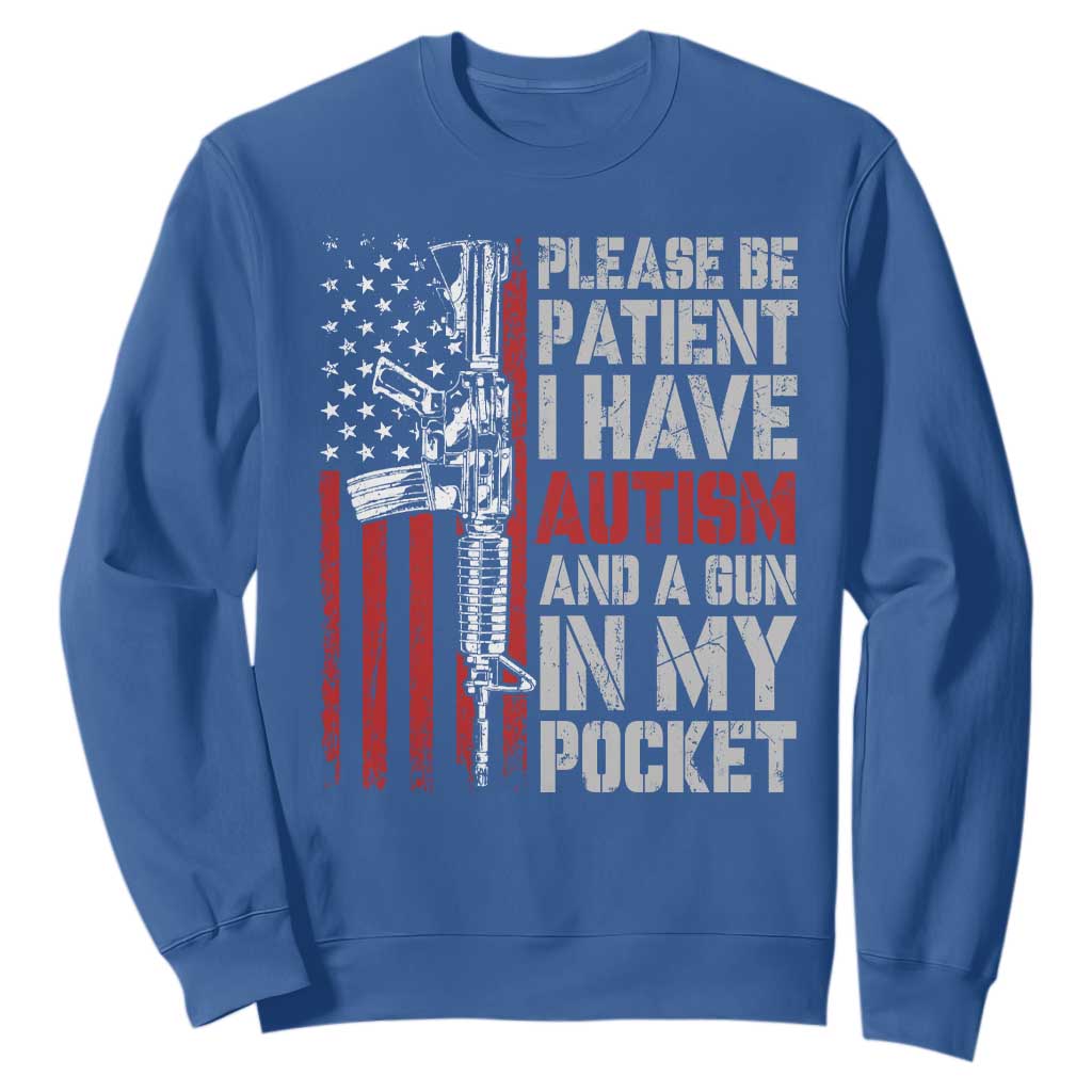 Funny Please Be Patient I Have Autism And A Gun In My Pocket Sweatshirt Autism Awareness Vintage American Flag TS11 Royal Blue Print Your Wear