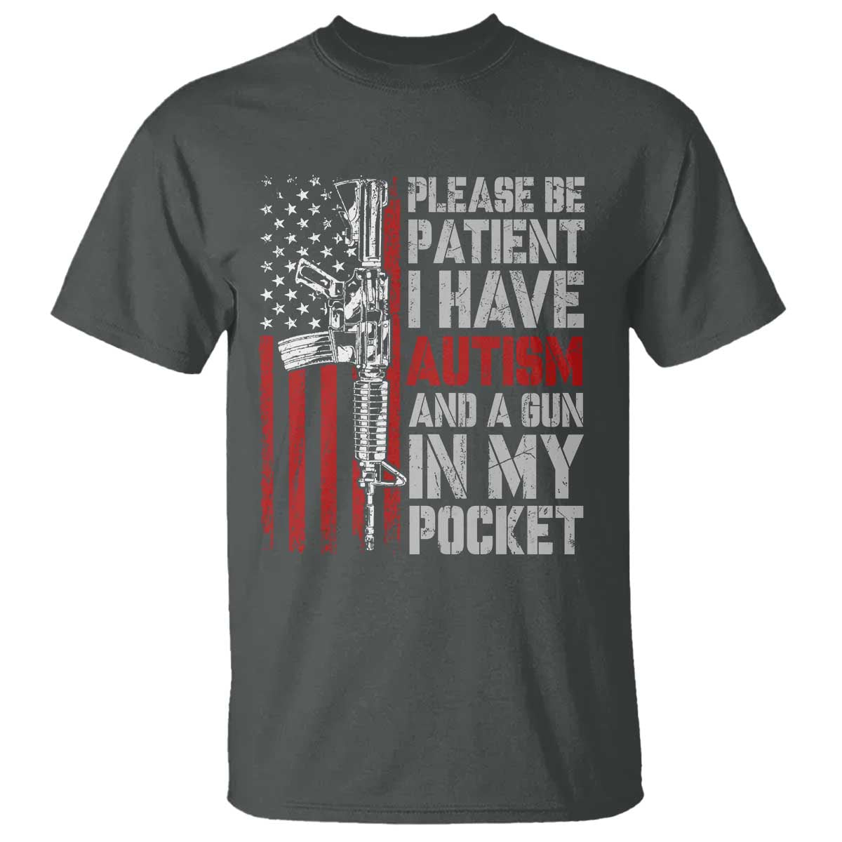 Funny Please Be Patient I Have Autism And A Gun In My Pocket T Shirt Autism Awareness Vintage American Flag TS11 Dark Heather Print Your Wear