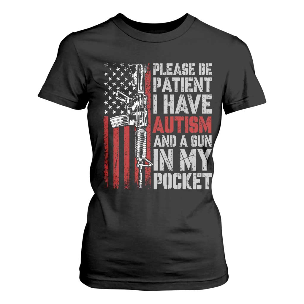 Funny Please Be Patient I Have Autism And A Gun In My Pocket T Shirt For Women Autism Awareness Vintage American Flag TS11 Black Print Your Wear
