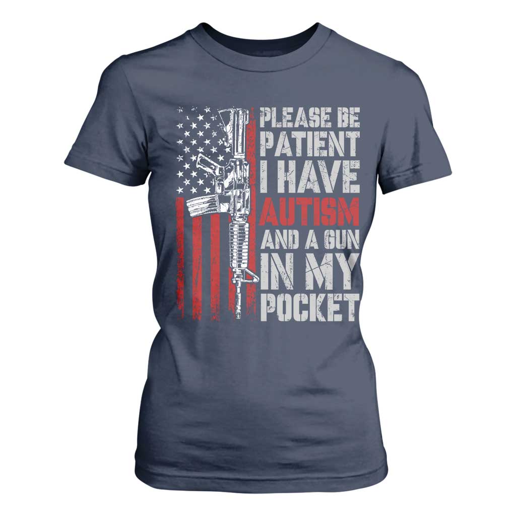 Funny Please Be Patient I Have Autism And A Gun In My Pocket T Shirt For Women Autism Awareness Vintage American Flag TS11 Navy Print Your Wear