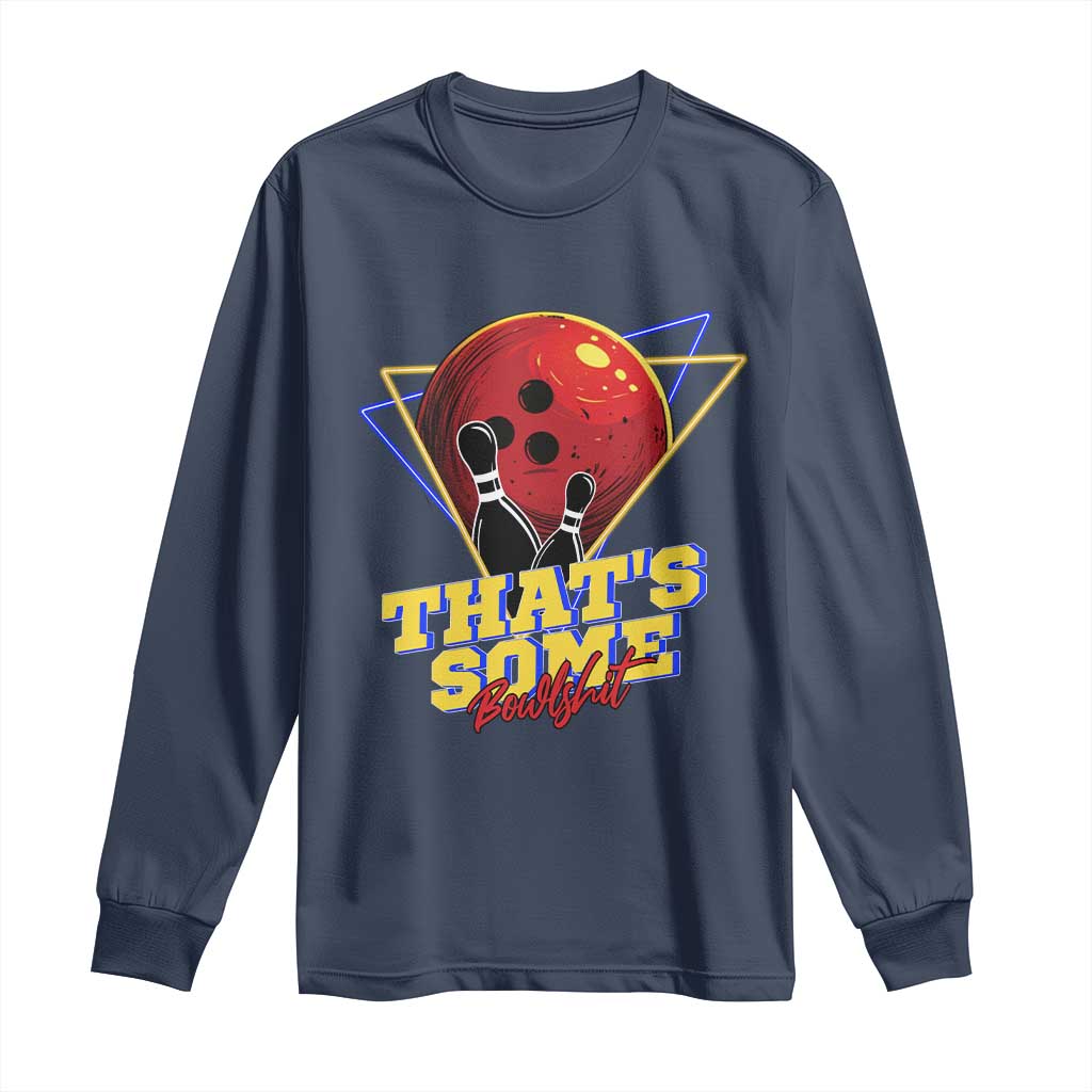 80s Bowling Long Sleeve Shirt That's Some Bowlshit Neon Retro Ball Pins Strike Spilt TS11 Navy Print Your Wear